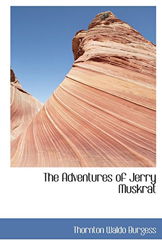 The Adventures of Jerry Muskrat (9781117132204) by Burgess, Thornton Waldo