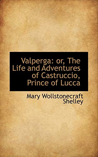 9781117133836: Valperga: Or, the Life and Adventures of Castruccio, Prince of Lucca