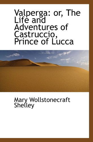 9781117133843: Valperga: or, The Life and Adventures of Castruccio, Prince of Lucca