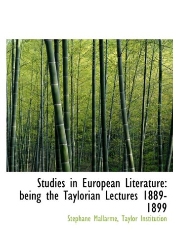 Studies in European Literature: being the Taylorian Lectures 1889-1899 (9781117135687) by MallarmÃ©, StÃ©phane