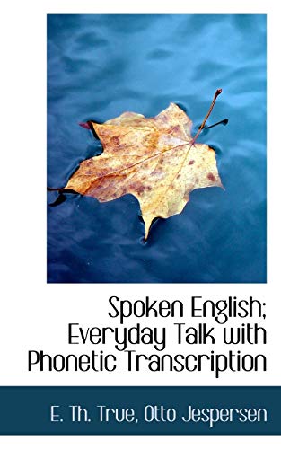Spoken English; Everyday Talk with Phonetic Transcription (9781117136325) by True, E. Th.; Jespersen, Otto