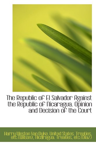 Stock image for The Republic of El Salvador Against the Republic of Nicaragua. Opinion and Decision of the Court for sale by Revaluation Books