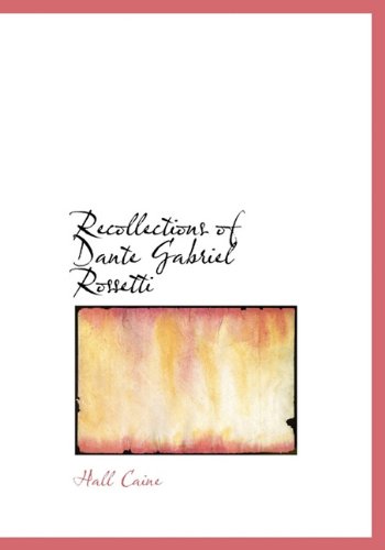 Recollections of Dante Gabriel Rossetti (9781117138602) by Caine, Hall