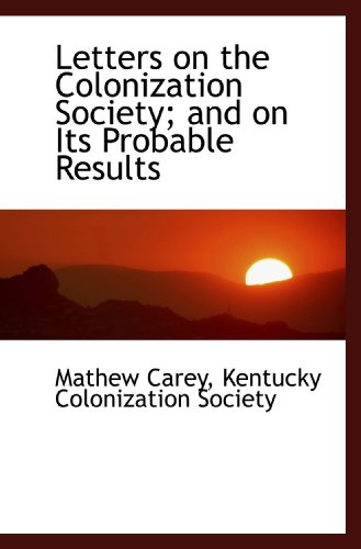 Stock image for Letters on the Colonization Society; and on Its Probable Results for sale by Revaluation Books
