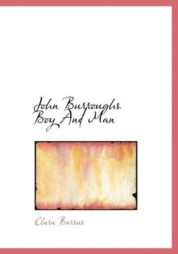 John Burroughs Boy and Man - Clara Barrus