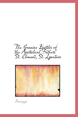 9781117147321: The Genuine Epistles of the Apostolical Fathers St. Clement, St. Lgnatius