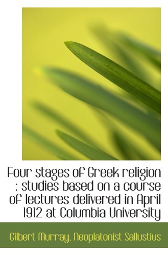 Stock image for Four stages of Greek religion : studies based on a course of lectures delivered in April 1912 at Col for sale by Revaluation Books