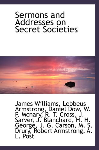 Beispielbild fr Sermons and Addresses on Secret Societies zum Verkauf von Revaluation Books