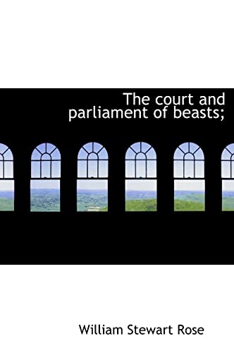 9781117150383: The court and parliament of beasts;