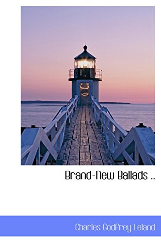 Brand-New Ballads .. (9781117152592) by Leland, Charles Godfrey
