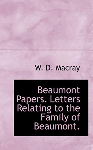 9781117153223: Beaumont Papers. Letters Relating to the Family of Beaumont.