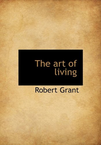 The art of living (9781117153698) by Grant, Robert