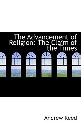 9781117155289: The Advancement of Religion: The Claim of the Times