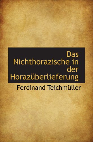 Stock image for Das Nichthorazische in der Horazberlieferung (German and German Edition) for sale by Revaluation Books