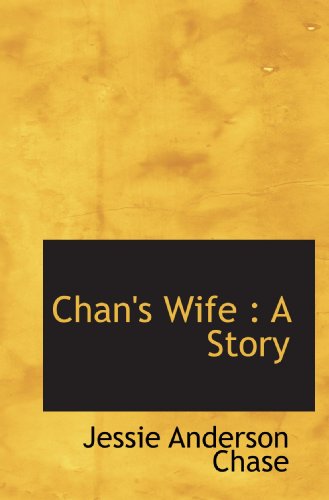 Imagen de archivo de Chan's Wife : A Story a la venta por Revaluation Books