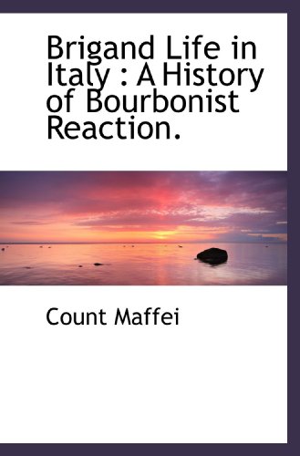 Stock image for Brigand Life in Italy : A History of Bourbonist Reaction. (Italian Edition) for sale by Revaluation Books