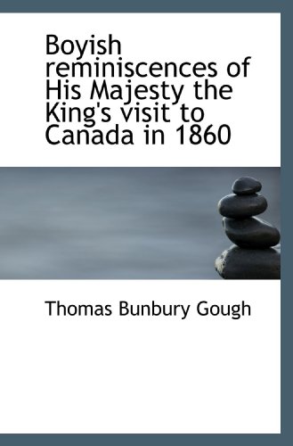 Beispielbild fr Boyish reminiscences of His Majesty the King's visit to Canada in 1860 zum Verkauf von Revaluation Books