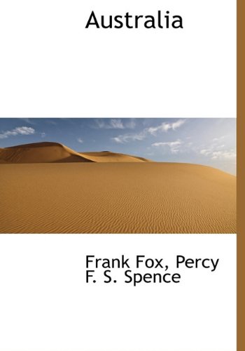 Australia (9781117164830) by Fox, Frank; S. Spence, Percy F.