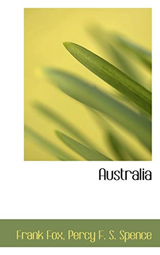 Australia (9781117164847) by Fox, Frank; S. Spence, Percy F.