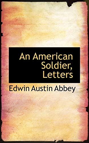 An American Soldier, Letters (9781117166599) by Abbey, Edwin Austin