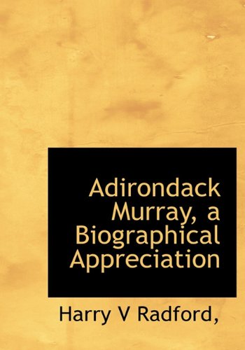 Adirondack Murray, a Biographical Appreciation - Harry V. Radford