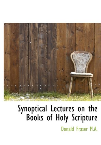 Synoptical Lectures on the Books of Holy Scripture (9781117171579) by Fraser, Donald