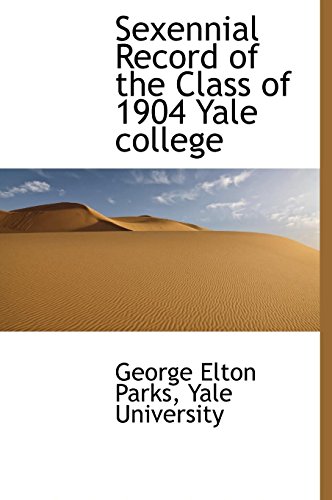 9781117172705: Sexennial Record of the Class of 1904 Yale College