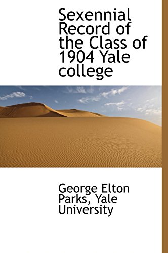 9781117172705: Sexennial Record of the Class of 1904 Yale college