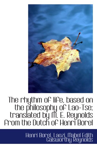 Stock image for The rhythm of life, based on the philosophy of Lao-Tse; translated by M. E. Reynolds from the Dutch for sale by Revaluation Books