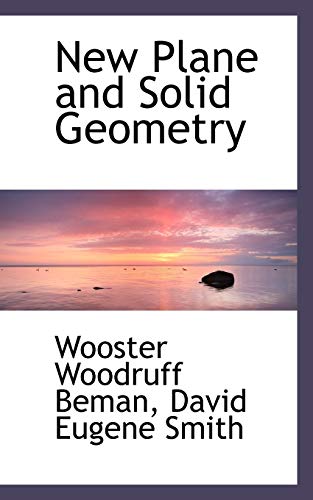 New Plane and Solid Geometry (9781117176284) by Beman, Wooster Woodruff; Smith, David Eugene