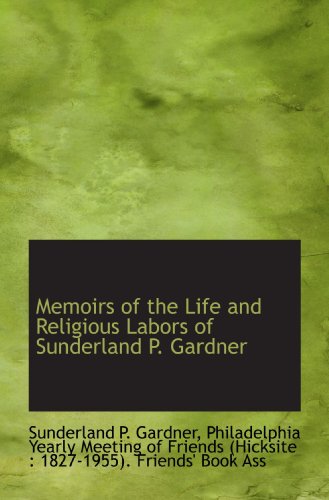 9781117177304: Memoirs of the Life and Religious Labors of Sunderland P. Gardner