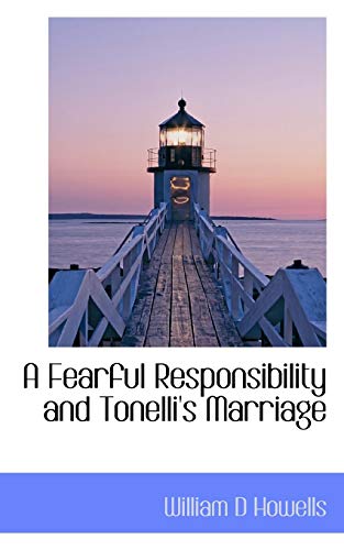 A Fearful Responsibility and Tonelli's Marriage (9781117187693) by Howells, William D