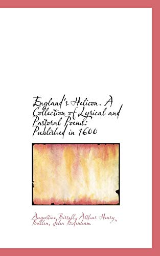 England's Helicon. a Collection of Lyrical and Pastoral Poems: Published in 1600 (9781117188713) by Birrell, Augustine; Bullen, Arthur Henry; Bodenham, John