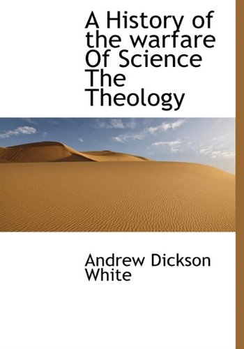 A History of the warfare Of Science The Theology (9781117192512) by White, Andrew Dickson