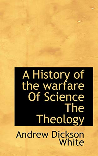 A History of the warfare Of Science The Theology (9781117192529) by White, Andrew Dickson