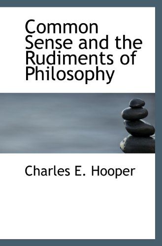 Stock image for Common Sense and the Rudiments of Philosophy for sale by Revaluation Books