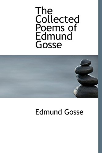 The Collected Poems of Edmund Gosse (9781117194301) by Gosse, Edmund