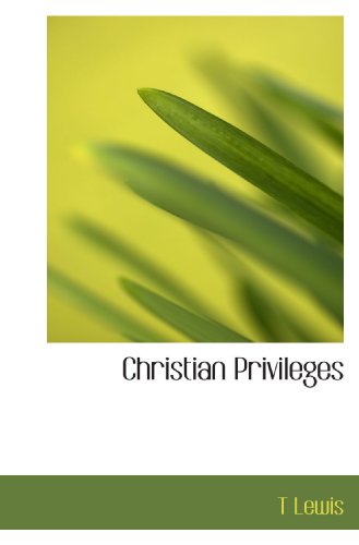 Christian Privileges (9781117194851) by Lewis, T