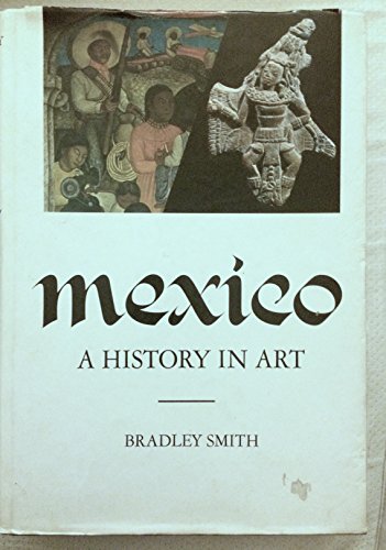 Mexico: a history in art (A Gemini Smith book) (9781117196473) by Smith, Bradley