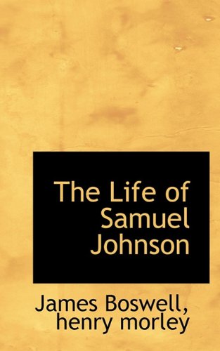 The Life of Samuel Johnson (9781117205014) by Boswell, James; Morley, Henry