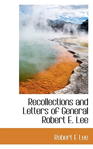 Recollections and Letters of General Robert E. Lee (9781117206349) by Lee, Robert E