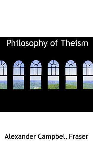 Philosophy of Theism (9781117208121) by Fraser, Alexander Campbell