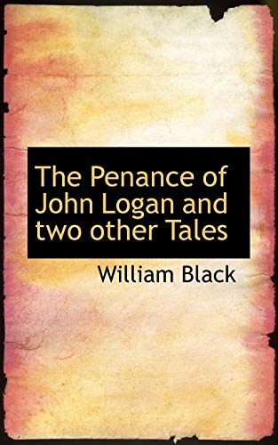The Penance of John Logan and two other Tales (9781117208312) by Black, William