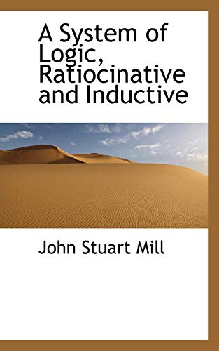 A System of Logic, Ratiocinative and Inductive (9781117209920) by Mill, John Stuart