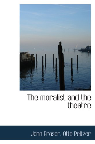 The moralist and the theatre (9781117210483) by Fraser, John; Peltzer, Otto