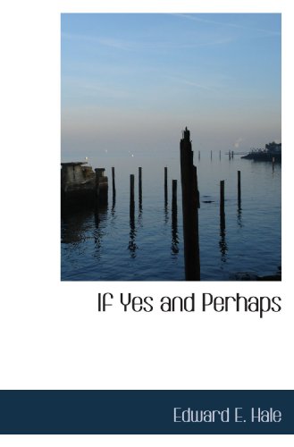 If Yes and Perhaps (9781117214504) by Hale, Edward E.