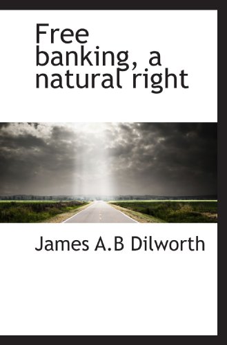 Stock image for Free banking, a natural right for sale by Revaluation Books