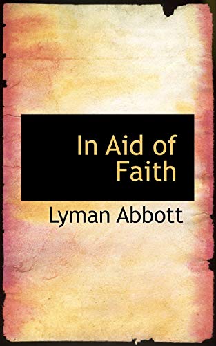 In Aid of Faith (9781117219219) by Abbott, Lyman