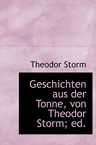 Beispielbild fr Geschichten Aus Der Tonne, Von Theodor Storm; Ed. zum Verkauf von Buchpark