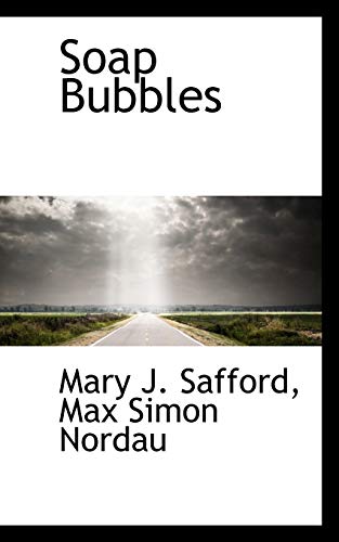 Soap Bubbles (9781117224374) by Safford, Mary J.; Nordau, Max Simon